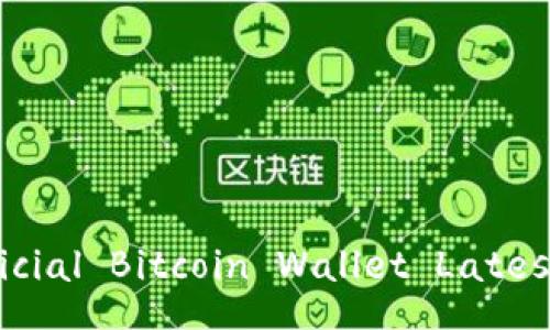 Secure Your Future: Official Bitcoin Wallet Latest Version Download Guide
